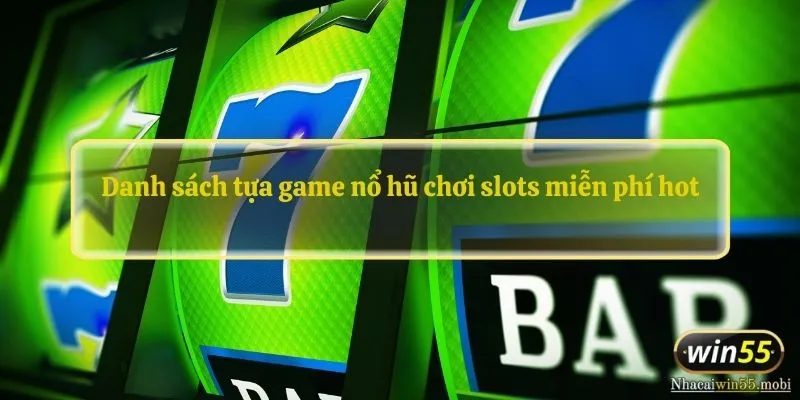 Danh sách tựa game nổ hũ chơi slots miễn phí hot